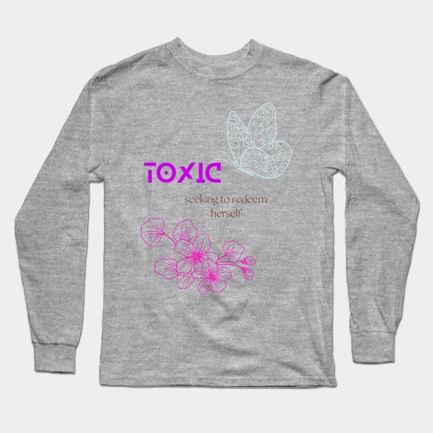 Toxic seeking to redeem herself Long Sleeve T-Shirt by SibilinoWinkel